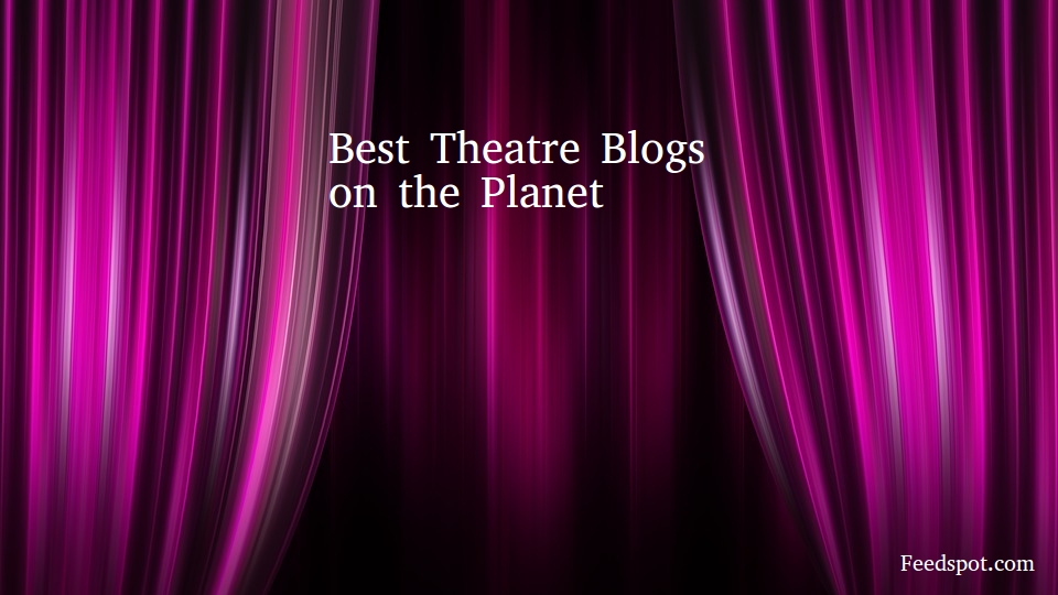 90 Best Theatre Blogs and Websites in 2024