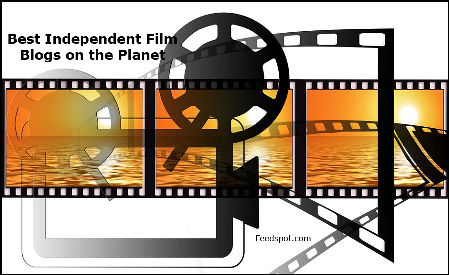 45 Best Independent Film Blogs & News Websites To Follow in 2025